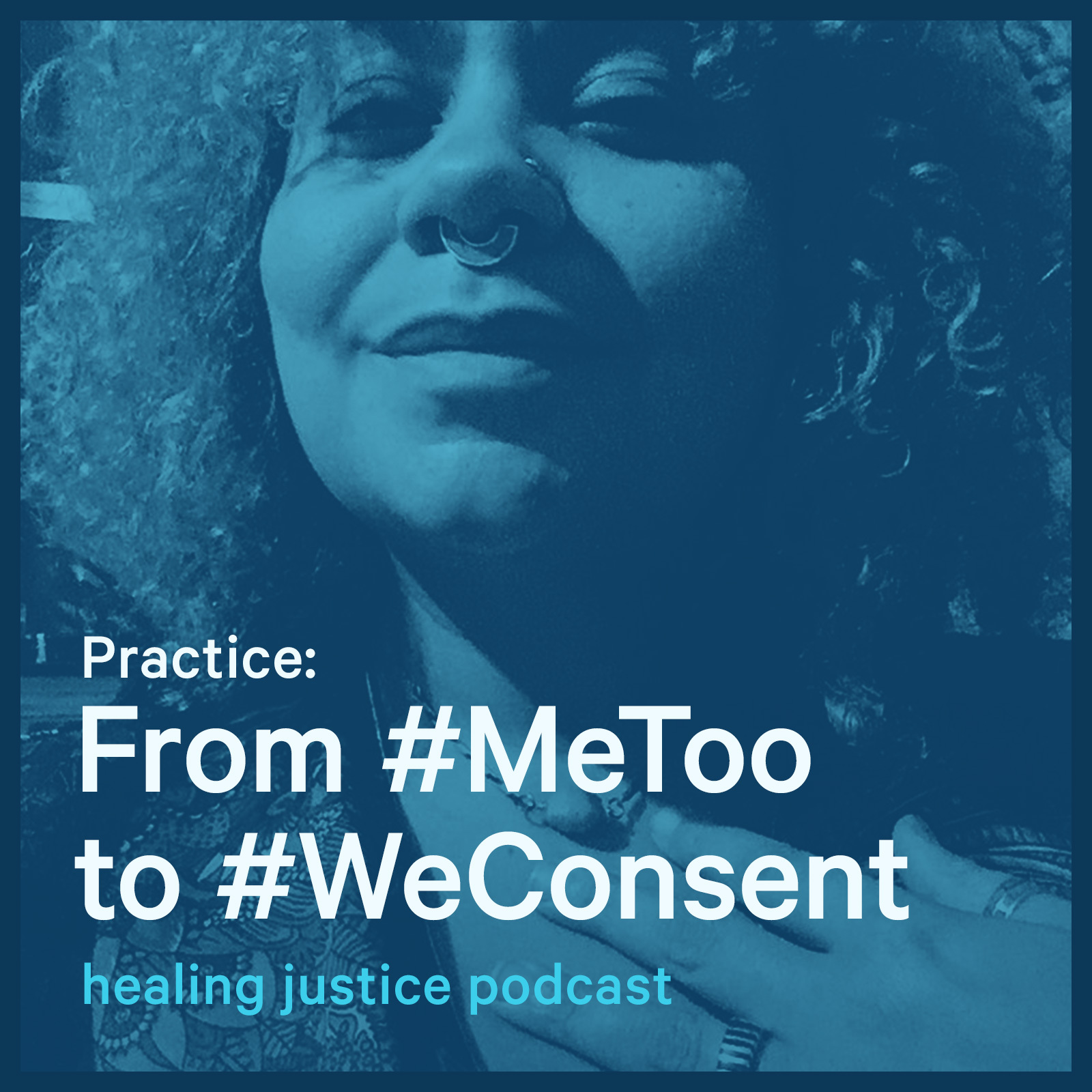 36 Practice: From #MeToo to #WeConsent with adrienne maree brown
